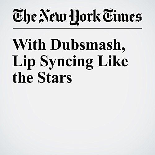 With Dubsmash, Lip Syncing Like the Stars cover art