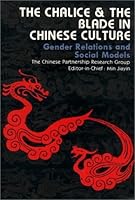 The chalice and the blade in Chinese culture: Gender relations and social models 7500417411 Book Cover