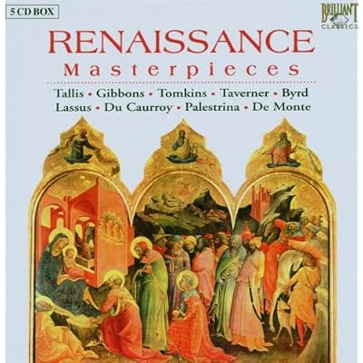 Tallis, Lassus, Caurroy, Palestrina, de Monte: Renaissance Masterpieces