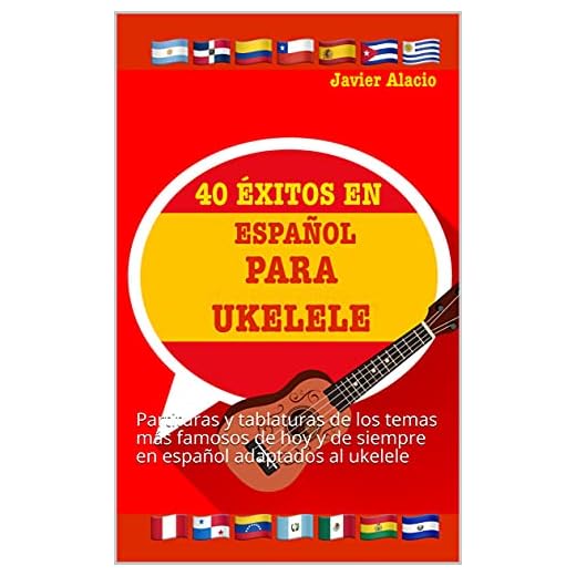 40 ÉXITOS EN ESPAÑOL PARA UKELELE: Partituras y tablaturas de los temas más famosos de hoy y de siempre en español adaptados al ukelele (Partituras y tablaturas para ukelele)
