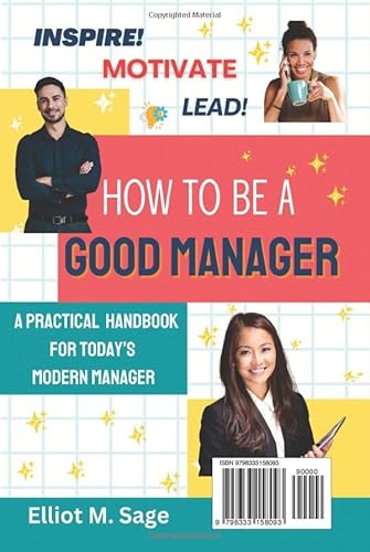 Inspire - Motivate - Lead: How to Be a Good Manager