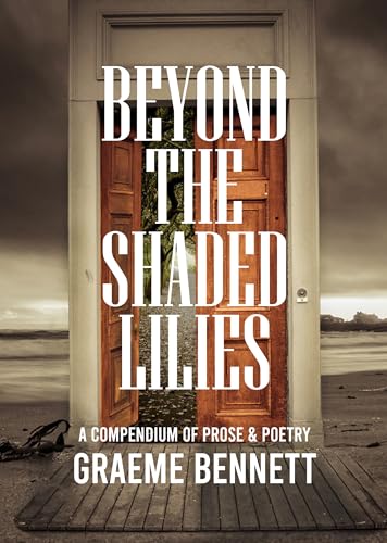Beyond the Shaded Lilies: A Compendium of Myths and Legends, Prose and Poetry
