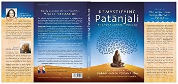 Demystifying Patanjali: The Yoga Sutras: The Wisdom of Paramhansa Yogananda as Presented by his Direct Disciple, Swami Kriyananda