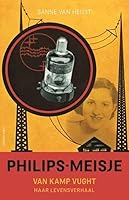 Philips-meisje van kamp Vught: haar levensverhaal 9045031361 Book Cover