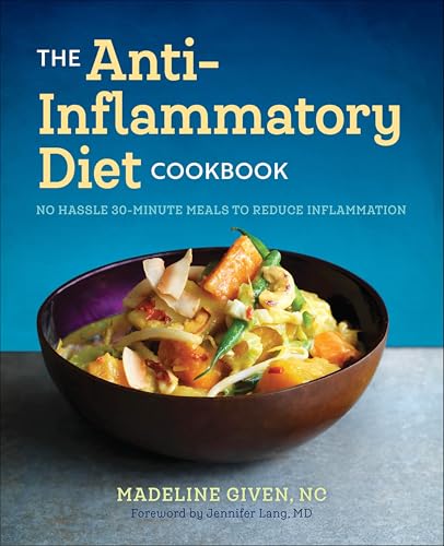 The Anti-Inflammatory Diet Cookbook: No Hassle 30-Minute Meals to Reduce