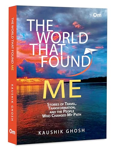 The World that Found Me: Stories of Travel, Transformation, and the People Who Changed My Path