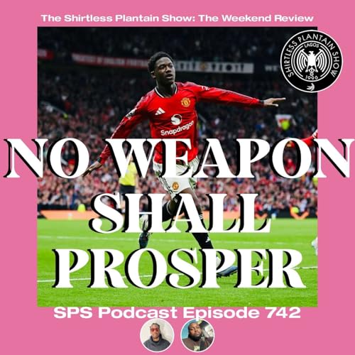 No Weapon Shall Prosper | SPS Podcast Episode 742
