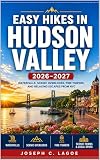 Easy Hikes in Hudson Valley 2026–2027: Waterfalls, Scenic Overlooks, Fire Tower, and Relaxing Escapes from NYC