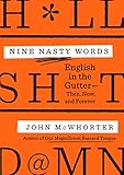 Nine Nasty Words: English in the Gutter: Then, Now, and Forever