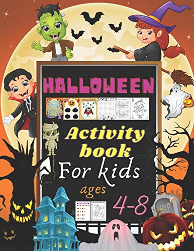 Halloween Activity Book for Kids Age 4-8: Have fun with Colorful pages for Learning, Coloring, Dot To Dot, Mazes, Word Search Coloring ,Math game, find differences and More!
