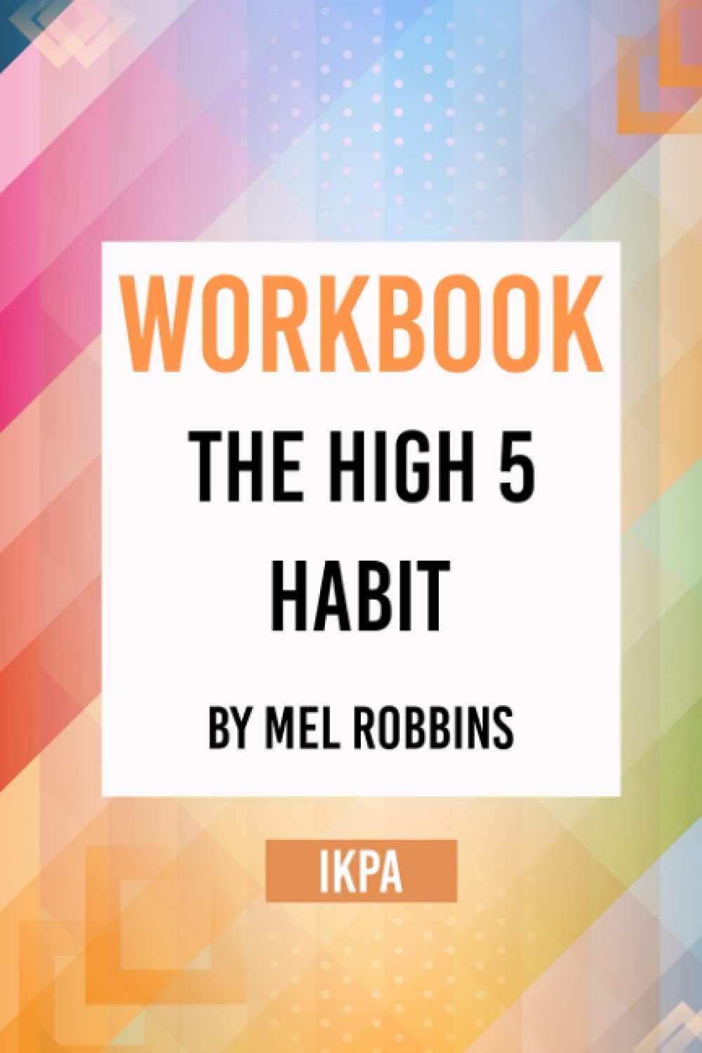 Workbook: The High 5 Habit by Mel Robbins (IKPA) Paperback โ October 2, 2021
