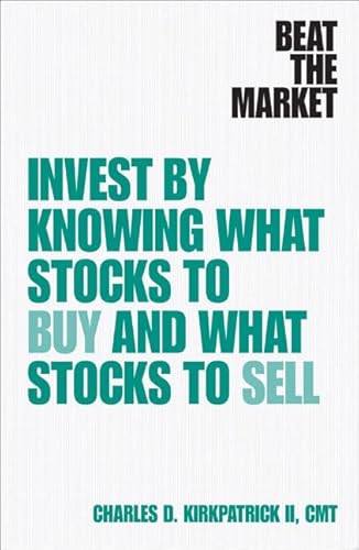 Beat the Market: Invest by Knowing What Stocks to Buy and What Stocks to Sell