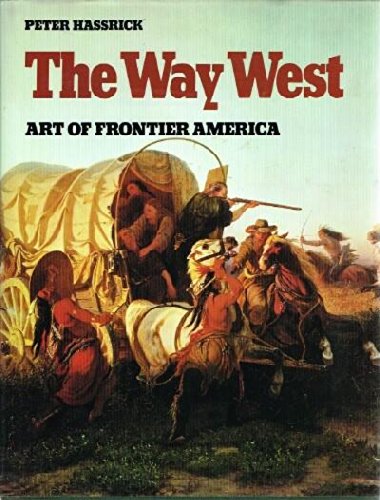 The Way West: Art of Frontier America 0810980533 Book Cover