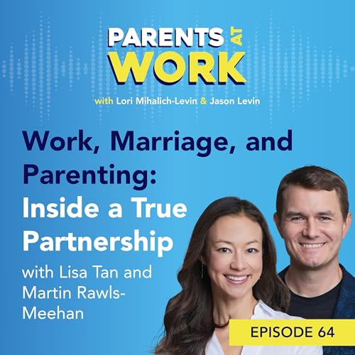 Work, Marriage, and Parenting: Inside a True Partnership EP 64