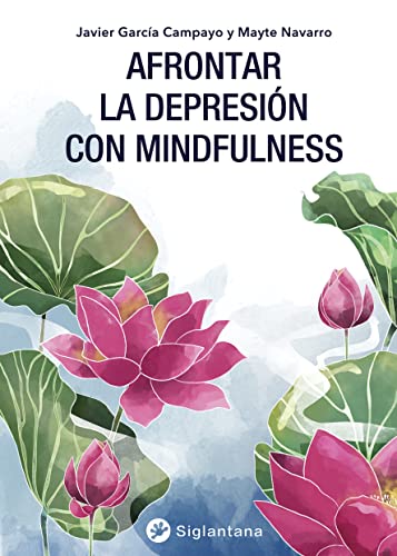 Afrontar la depresión con mindfulness (Mindfulness, meditación, budismo, yoga y otras tradiciones contemplativas)