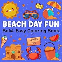 Beach Day Fun: Color the Magic of the Beach – Bold and Easy Beach-Themed Coloring Book for Kids – Ocean Adventures Await! (Bold & Easy Coloring Books) B0F3XKY26F Book Cover