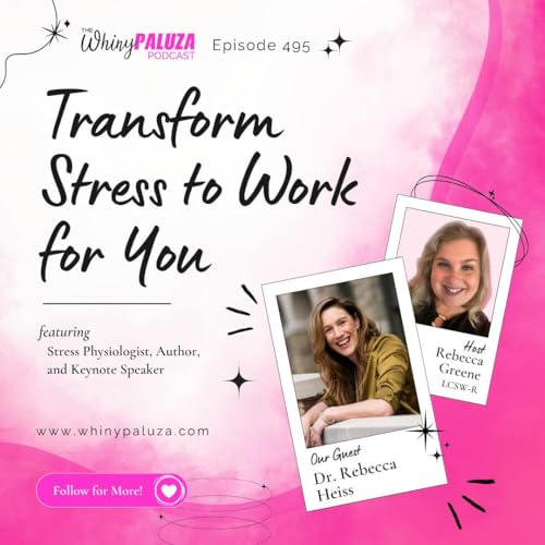 Episode 495: Transform Stress to Work for You