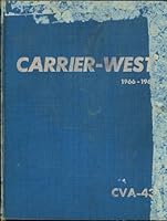 CARRIER-WEST 1966-1967 CVA-43: Seven Month Western Pacific Deployment B000M0OS2E Book Cover