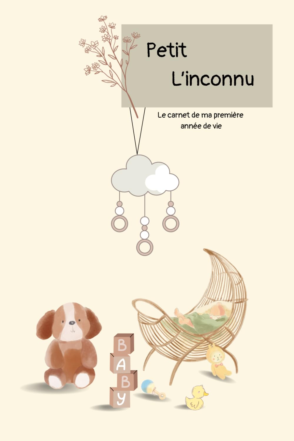 Petit L'inconnu: Le carnet de ma première année de vie (French Edition)