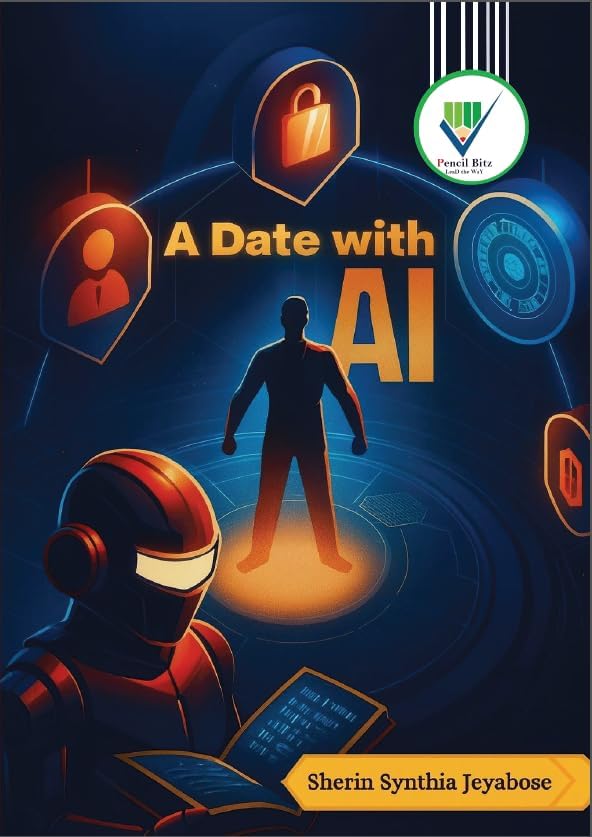 Pencil Bitz A Date with AI, Professional Guide Book on Artificial Intelligence, Strategic Advisory and Leadership Development by Sherin Synthia Jeyabose (Professional Ai Series)