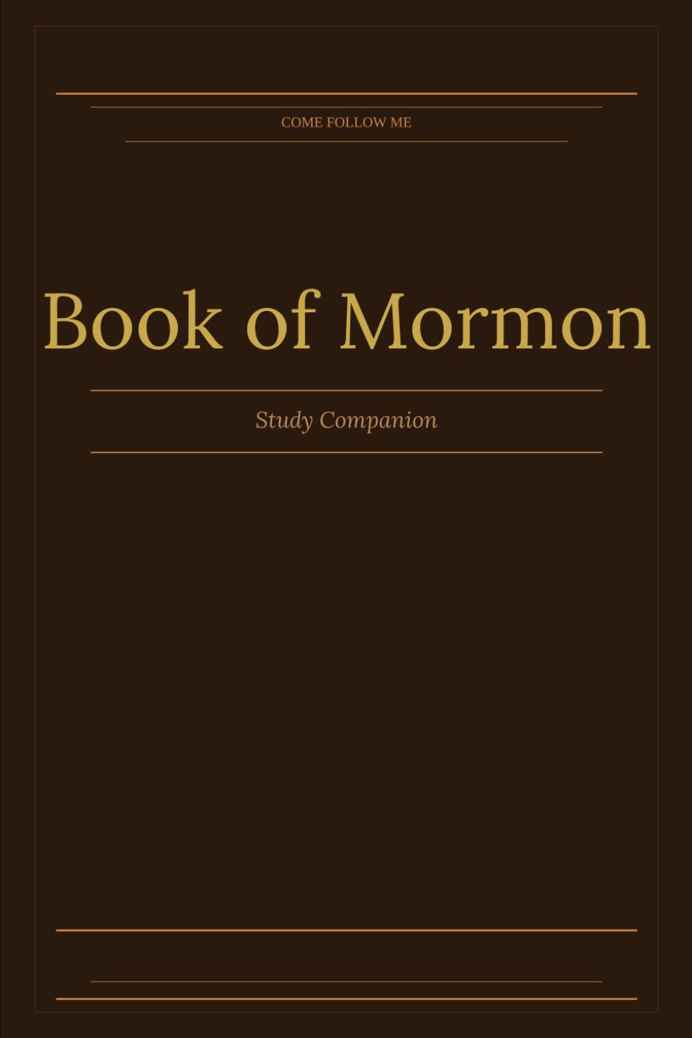 Come Follow Me Book of Mormon Study Companion: 52 Weeks of Guided Scripture Study and Personal Reflection for Latter-day Saint Adults | 6x9 (Come Follow Me Study Companion Series)