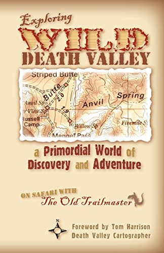 Exploring Wild Death Valley: a Primordial World of Discovery and Adventure