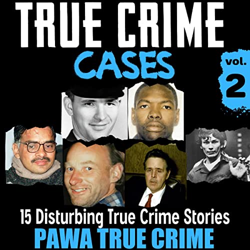 True Crime Cases Volume 2 15 Disturbing True Crime Case Histories