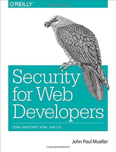 Security for Web Developers: Using JavaScript, HTML, and CSS by Mueller (2015-11-29)