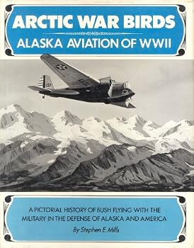 Arctic War Birds: Alaska Aviation of WWII