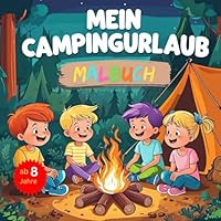 Mein Campingurlaub Malbuch ab 8 Jahre: Das Malbuch für Urlaubsfreude (German Edition) B0F62PH78J Book Cover