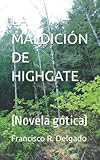 LA MALDICIÓN DE HIGHGATE: (Novela gótica)