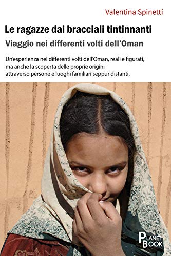 Le Ragazze Dai Bracciali Tintinnanti. Viaggio Nei Differenti Volti Dell'Oman
