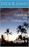Taken in the Caribbean: Episode V