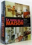 Le Guide De La Maison - Rénover - Aménager et Embellir Toutes Les pièces De La Maison