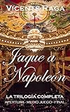  JAQUE A NAPOLEÓN: La trilogía completa: apertura, medio juego y final