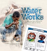 Water Works, An American girl's journey to bring clean water to Africa 0578510464 Book Cover
