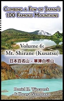 Climbing a Few of Japan's 100 Famous Mountains - Volume 6: Mt. Shirane (Kusatsu)