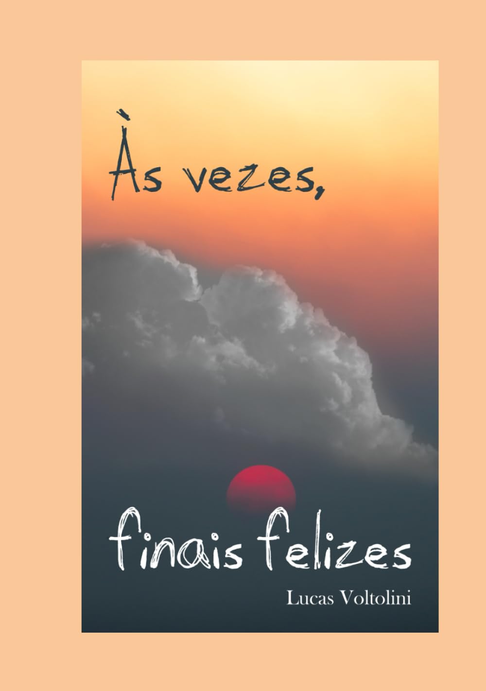 Às Vezes, Finais Felizes
