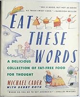 Eat These Words: A Delicious Collection of Fat-Free Food for Thought 0060166339 Book Cover