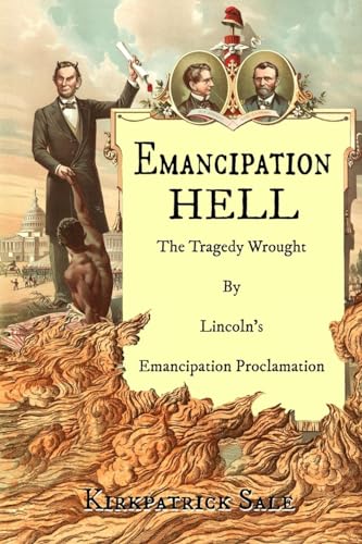 Emancipation Hell: The Tragedy Wrought by Lincoln's Emancipation Proclamation