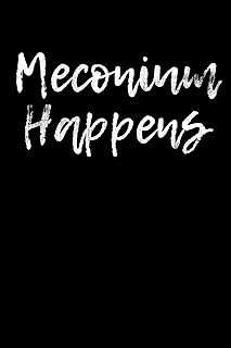 Meconium Happens: Lined Journal Notebook for Midwives, Midwifery Students, OBGYNs, Labor & Delivery Nurses