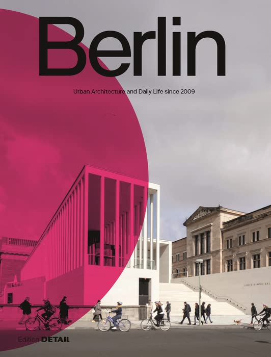 Berlin: Urban Architecture and Daily Life 2009–2022