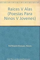 Raices V Alas (Poesias Para Ninos V Jovenes) 0897292898 Book Cover