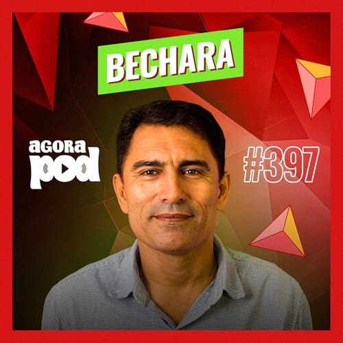 AGORA POD - BECHARA #397