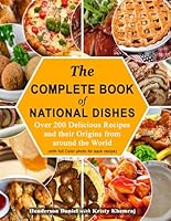 The Complete Book Of National Dishes: Over 200 Delicious Recipes and their Origins from around the World 1733191437 Book Cover