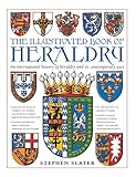 The Illustrated Book of Heraldry: An International History Of Heraldry And Its Contemporary Uses