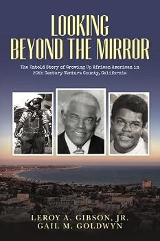 Looking Beyond the Mirror: The Untold Story of Growing Up African American in 20th Century Ventura County, California