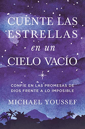 Cuente las estrellas en un cielo vacío: Confíe en las promesas de Dios frente a lo imposible (Spanish Edition)