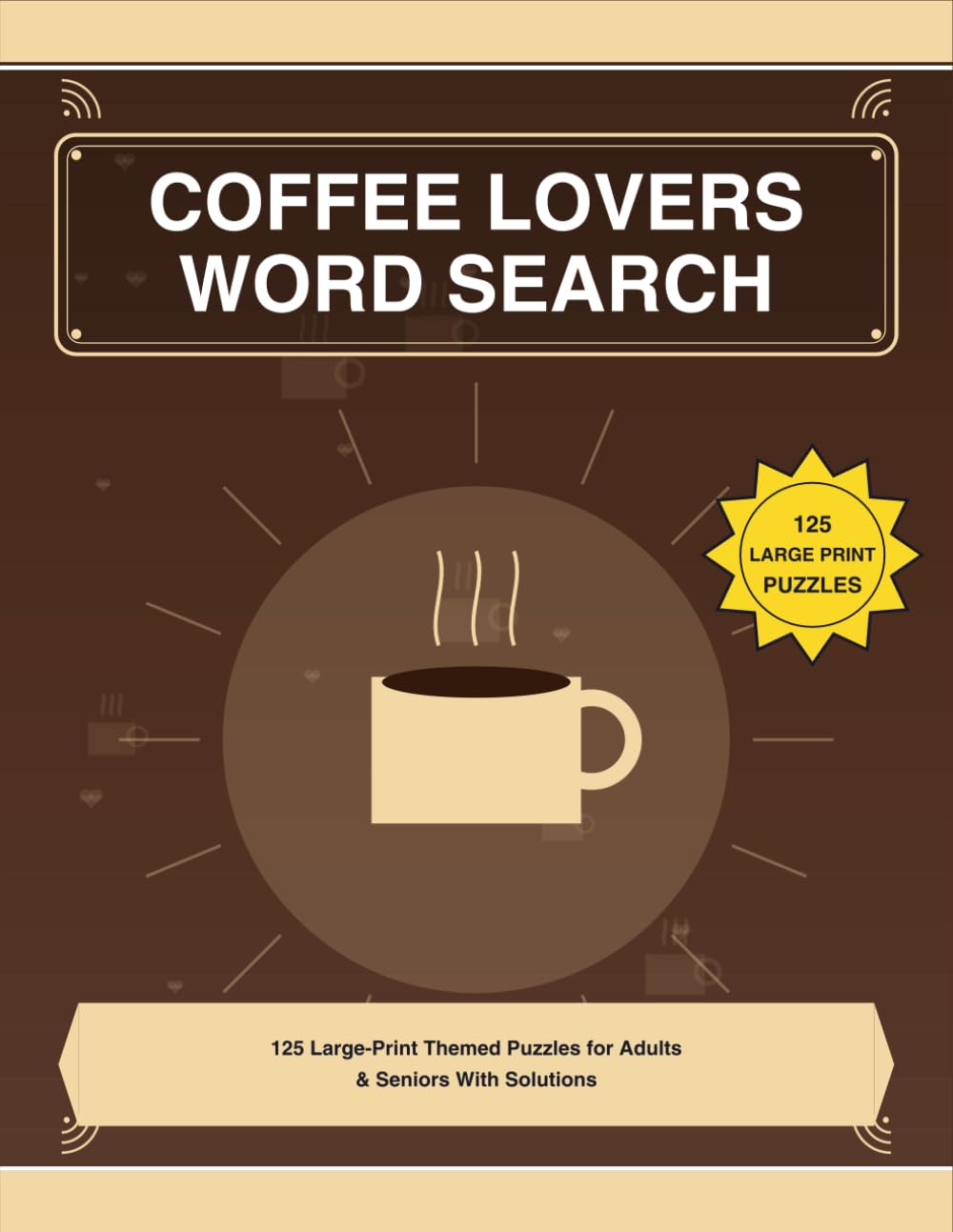 Coffee Lovers Word Search: 125 Large-Print Themed Puzzles for Coffee Drinkers and Espresso Enthusiasts