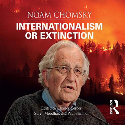 Noam Chomsky Internationalism or Extinction 